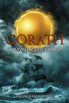 Gorath. Krawędź Otchłani - J. A. Stankiewicz