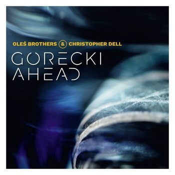 Górecki Ahead, płyta winylowa - Oleś Brothers, Dell Christopher