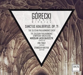 Górecki: Sanctus Adalbertus Op.71 - The Silesian Philharmonic Choir, Tracz Ewa, Kuflyuk Stanislav