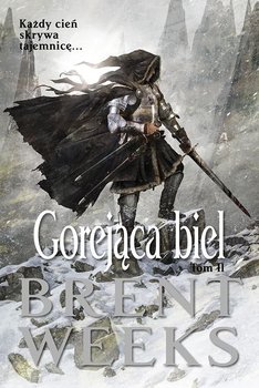 Gorejąca biel. Saga powiernika światła. Tom 2 - Weeks Brent