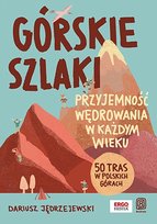 Górskie szlaki. Przyjemność wędrowania w każdym wieku
