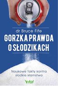 Gorzka prawda o słodzikach - Fife Bruce