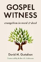 Gospel Witness: Evangelism in Word and Deed - Gustafson David M.