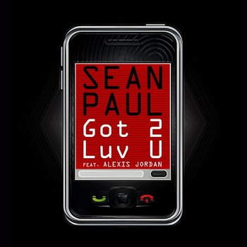 Got 2 Luv U (feat. Alexis Jordan) - Sean Paul
