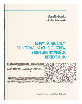 Gotowość młodzieży do integracji szkolnej z uczniem z niepełnosprawnością intelektualną - Chodkowska Maria, Kazanowski Zdzisław