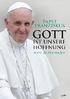 Gott ist unsere Hoffnung - Franziskus I.