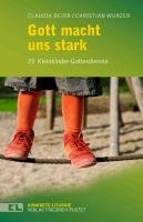 Gott macht uns stark - Beier Claudia, Wurzer Christian