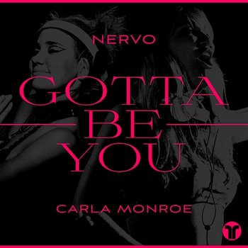 Gotta Be You - Nervo, Carla Monroe