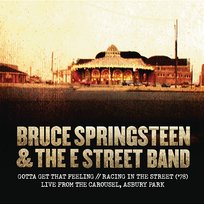 Gotta Get That Feeling / Racing in the Street ('78) [Live from the Carousel, Asbury Park] Bruce Springsteen