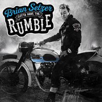 Gotta Have The Rumble Setzer Brian