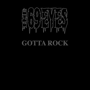 Gotta Rock - The 69 Eyes