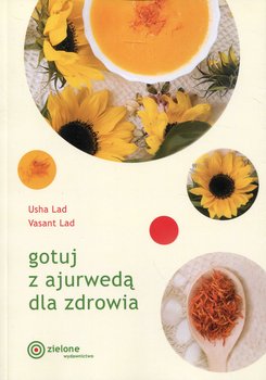 Gotuj z ajurwedą dla zdrowia - Lad Usha, Lad Vasant