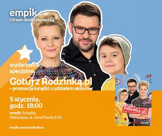 Gotuj z Rodzinką.pl – promocja książki z udziałem aktorów | Empik Arkadia