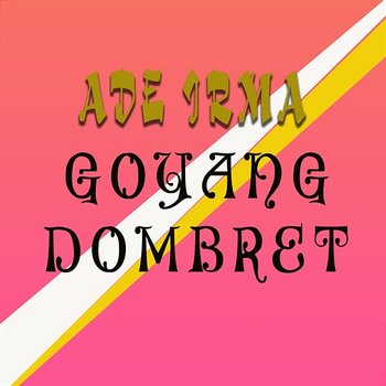 Goyang Dombret - Ade Irma