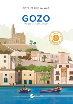 Gozo. Radosna siostra Malty - Kalwas Piotr Ibrahim