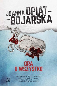Gra o wszystko. Aleksandra Wilk. Tom 3 - Opiat-Bojarska Joanna