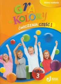 Gra w kolory 3. Ćwiczenia. Część 1. Szkoła podstawowa - Grodzka Katarzyna