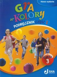 Gra w kolory 3. Podręcznik. Część 1. Szkoła podstawowa - Grodzka Katarzyna