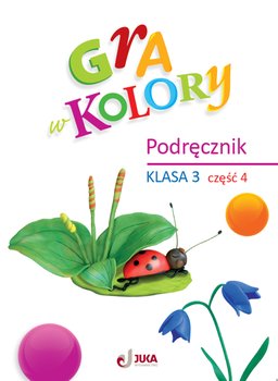 Gra w kolory. Podręcznik klasa 3. Część 4 - Grodzka Katarzyna