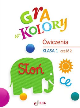 Gra w kolory. Zeszyt ćwiczeń. Klasa 1. Część 2 - Mazur Barbara, Zagórska Katarzyna