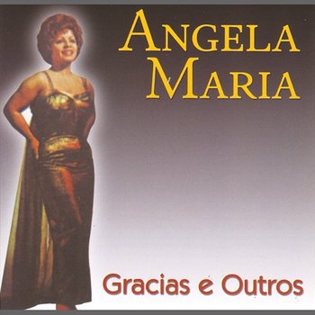 Gracias e Outros - Angela Maria