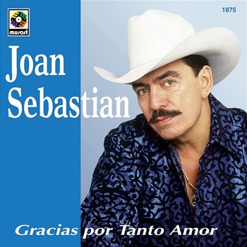 Gracias Por Tanto Amor - Joan Sebastian