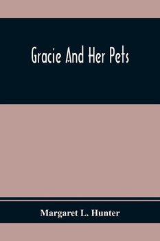 Gracie And Her Pets - L. Hunter Margaret