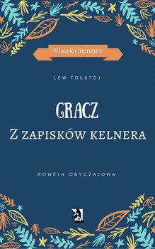 Gracz. Z zapisków kelnera - Tołstoj Lew