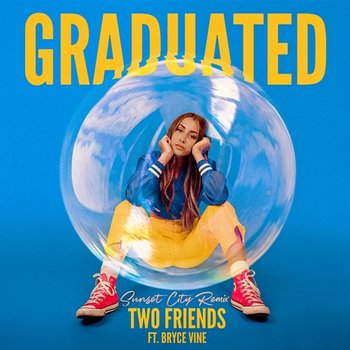 Graduated - Two Friends & Sunset City feat. Bryce Vine