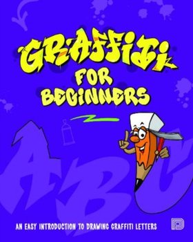 Graffiti For Beginners: An Easy Introduction to Drawing Graffiti Letters - Mega D.N.S.