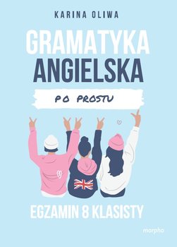 Gramatyka angielska po prostu. Egzamin 8 klasisty - Opracowanie zbiorowe