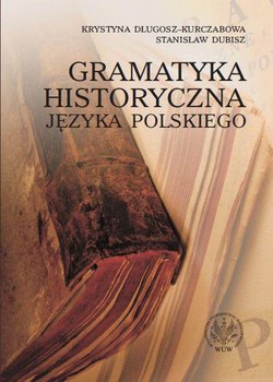 Gramatyka historyczna języka polskiego - Dubisz Stanisław, Długosz-Kurczabowa Krystyna