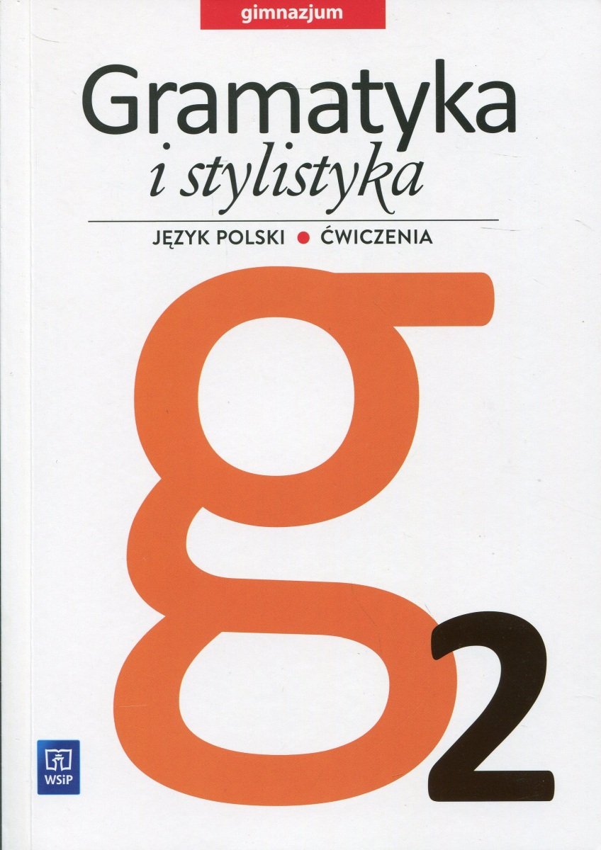 Język Polski Gramatyka I Stylistyka Zeszyt ćwiczeń Klasa 7 Odpowiedzi Gramatyka i stylistyka. Język polski. Ćwiczenia. Gimnazjum. Część 2
