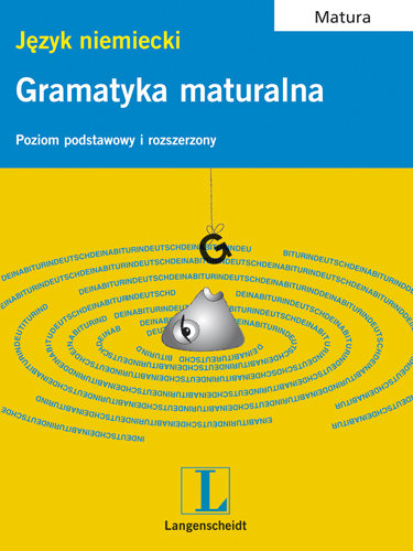 Gramatyka maturalna. Język niemiecki. Poziom podstawowy i rozszerzony
