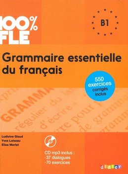 Grammaire essentielle du français. Język francuski. Podręcznik. B1. + CD - Glaud Ludivine, Loiseau Yves, Meriet Elise