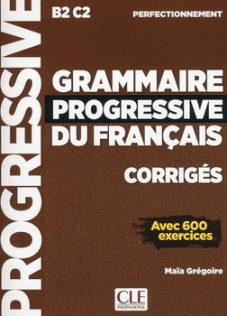 Grammaire Progressive du Francais. Perfectionnement. Corriges - Gregoire Maia