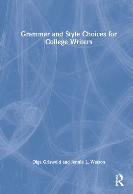 Grammar And Style Choices For College Writers - Opracowanie Zbiorowe ...