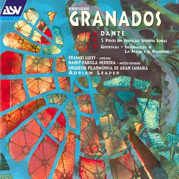 Granados: Dante - 5 Piezas Sobre Cantos Populares Espanoles - Frances Lucey & Nancy Fabiola Herrera & Orquesta Filarmonica de Gran Canaria & Adrian Leaper