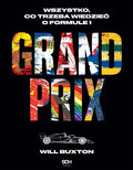 Grand Prix. Wszystko, co trzeba wiedzieć o Formule 1 - Will Buxton