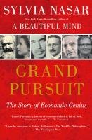 Grand Pursuit: The Story of Economic Genius - Nasar Sylvia