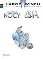 Granica nocy / Złoty centyl. Largo Winch. Tom 10 Francq Philippe, Giacometti Eric