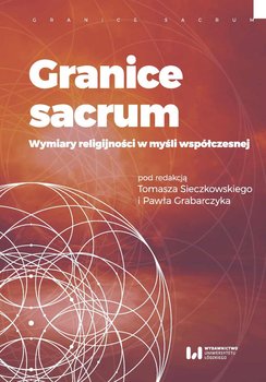 Granice sacrum. Wymiary religijności w myśli współczesnej - Opracowanie zbiorowe