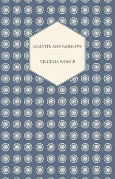 Granite and Rainbow - Woolf Virginia