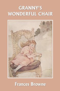 Granny's Wonderful Chair (Yesterday's Classics) - Frances Browne