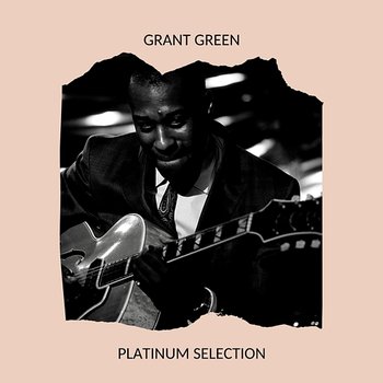 Grant Green - Platinum Selection - Grant Green