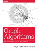 Graph Algorithms: Practical Examples in Apache Spark and Neo4j Mark Needham, Amy Hodler