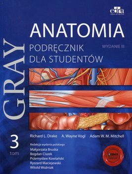 Gray. Anatomia. Podręcznik dla studentów. Tom 3 - Drake Richard L., Vogl A. Wayne, Mitchell Adam W.