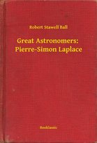 Great Astronomers:  Pierre-Simon Laplace - ebook epub Robert Stawell Ball