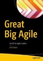 Great Big Agile: An OS for Agile Leaders - Dalton Jeff