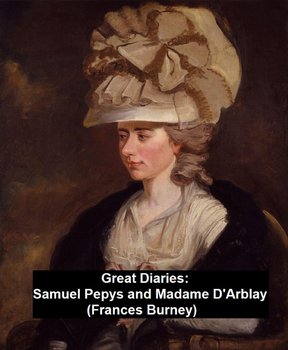 Great Diaries: Samuel Pepys and Madame D'Arblay (Frances Burney) - Pepys Samuel, Fanny Burney